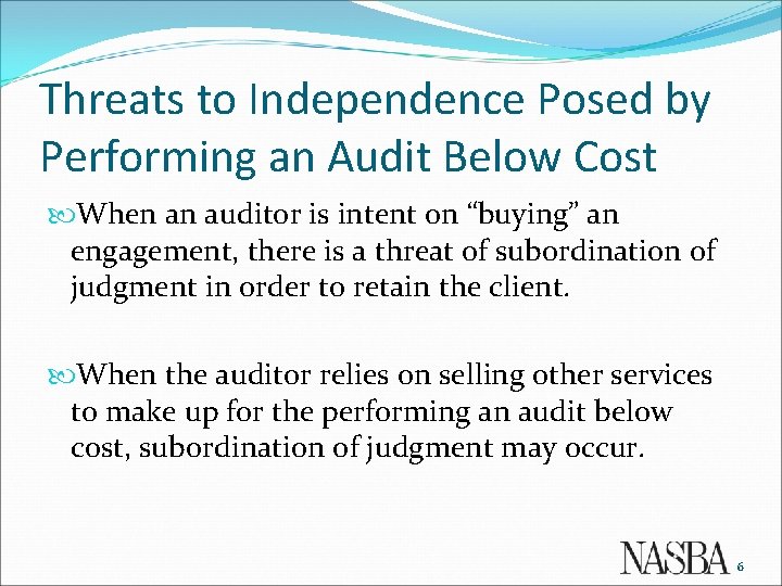 Threats to Independence Posed by Performing an Audit Below Cost When an auditor is