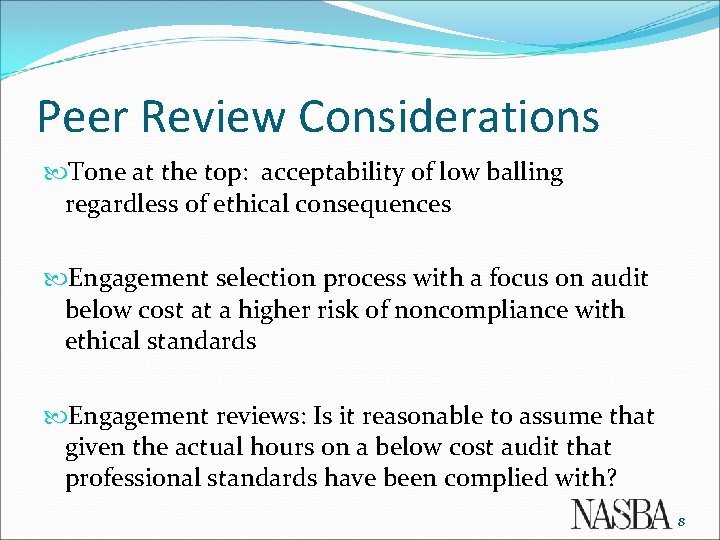 Peer Review Considerations Tone at the top: acceptability of low balling regardless of ethical