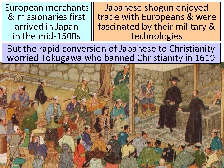 European merchants Japanese shogun enjoyed & missionaries first trade with Europeans & were arrived