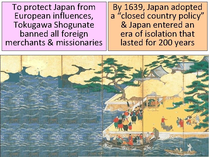 To protect Japan from By 1639, Japan adopted European influences, a “closed country policy”