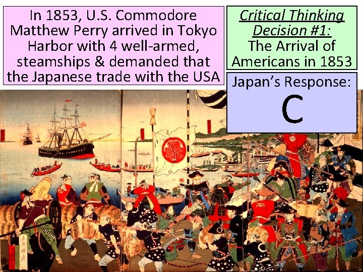 In 1853, U. S. Commodore Critical Thinking Matthew Perry arrived in Tokyo Decision #1: