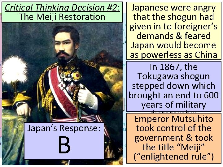 Critical Thinking Decision #2: The Meiji Restoration ■ Text Japan’s Response: B Japanese were