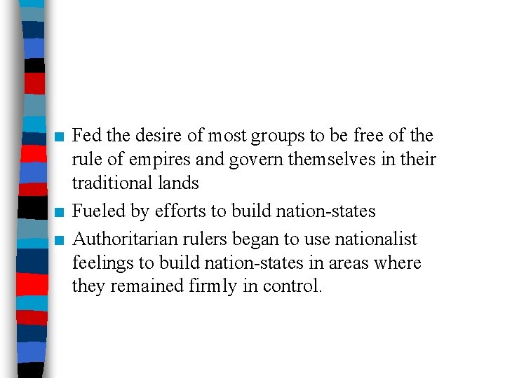 ■ Fed the desire of most groups to be free of the rule of
