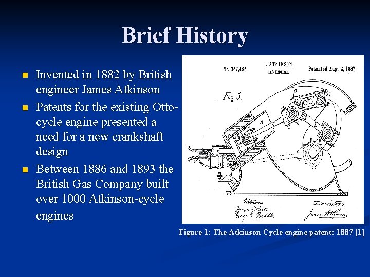 Brief History n n n Invented in 1882 by British engineer James Atkinson Patents