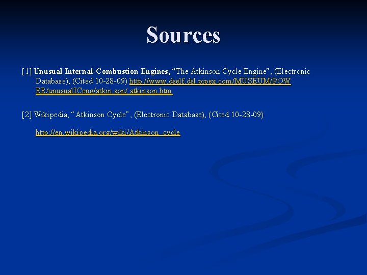 Sources [1] Unusual Internal-Combustion Engines, “The Atkinson Cycle Engine”, (Electronic Database), (Cited 10 -28