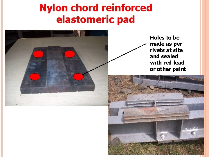 Nylon chord reinforced elastomeric pad Holes to be made as per rivets at site