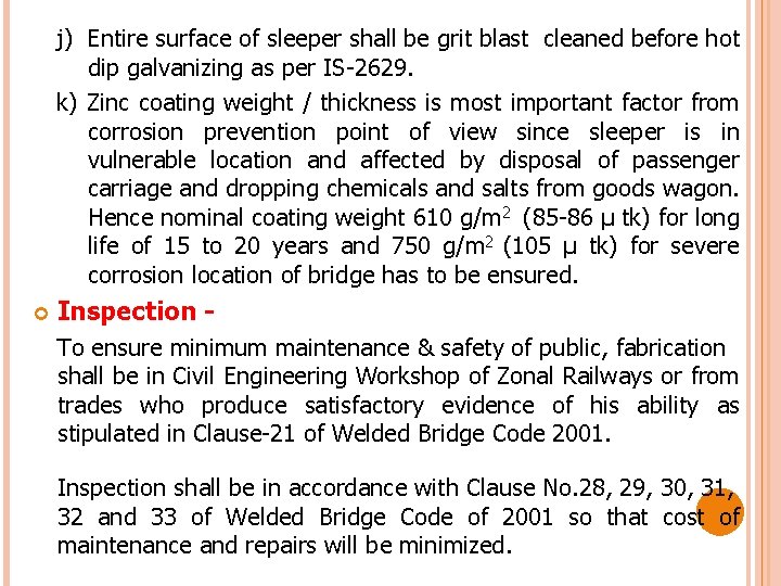 j) Entire surface of sleeper shall be grit blast cleaned before hot dip galvanizing