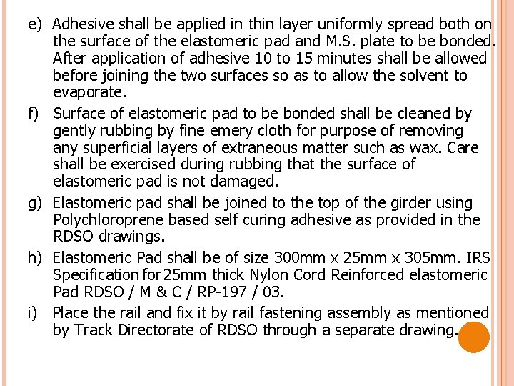 e) Adhesive shall be applied in thin layer uniformly spread both on the surface