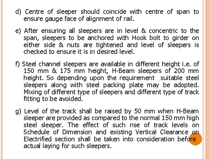 d) Centre of sleeper should coincide with centre of span to ensure gauge face