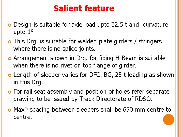 Salient feature Design is suitable for axle load upto 32. 5 t and curvature