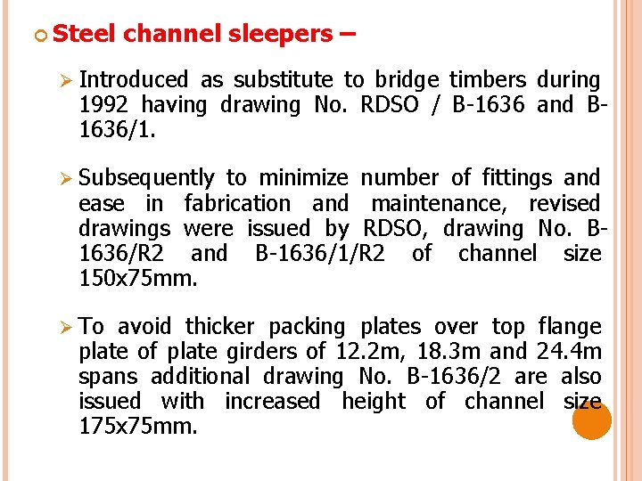  Steel channel sleepers – Ø Introduced as substitute to bridge timbers during 1992