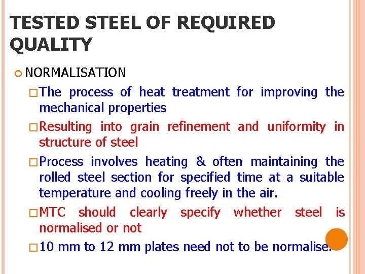 TESTED STEEL OF REQUIRED QUALITY NORMALISATION �The process of heat treatment for improving the