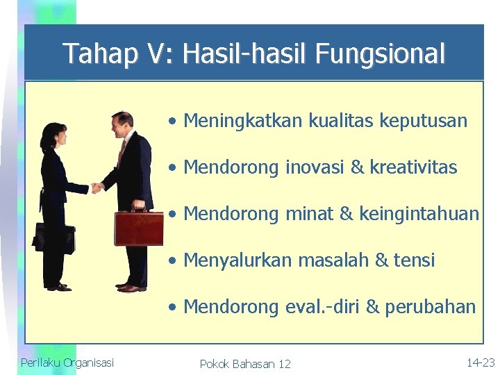 Tahap V: Hasil-hasil Fungsional • Meningkatkan kualitas keputusan • Mendorong inovasi & kreativitas •