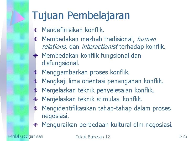 Tujuan Pembelajaran Mendefinisikan konflik. Membedakan mazhab tradisional, human relations, dan interactionist terhadap konflik. Membedakan