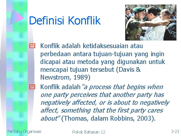 Definisi Konflik y Konflik adalah ketidaksesuaian atau perbedaan antara tujuan-tujuan yang ingin dicapai atau