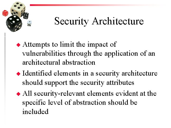 Security Architecture u Attempts to limit the impact of vulnerabilities through the application of