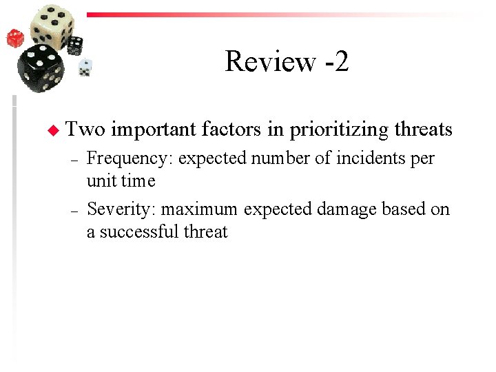 Review -2 u Two – – important factors in prioritizing threats Frequency: expected number