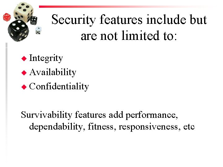 Security features include but are not limited to: u Integrity u Availability u Confidentiality