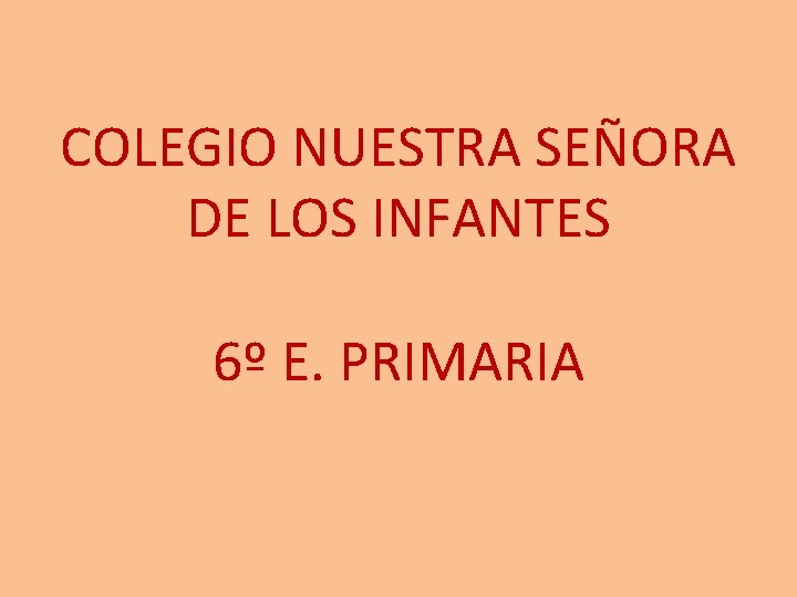 COLEGIO NUESTRA SEÑORA DE LOS INFANTES 6º E. PRIMARIA 