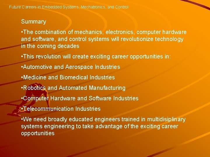 Future Careers in Embedded Systems, Mechatronics, and Control Summary • The combination of mechanics,
