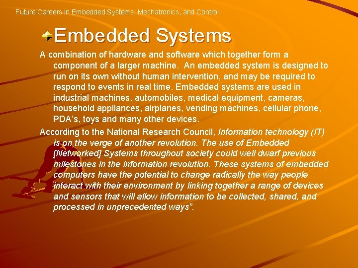 Future Careers in Embedded Systems, Mechatronics, and Control Embedded Systems A combination of hardware