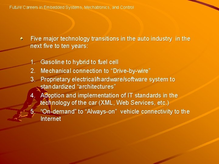 Future Careers in Embedded Systems, Mechatronics, and Control Five major technology transitions in the