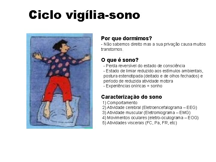 Ciclo vigília-sono Por que dormimos? - Não sabemos direito mas a sua privação causa