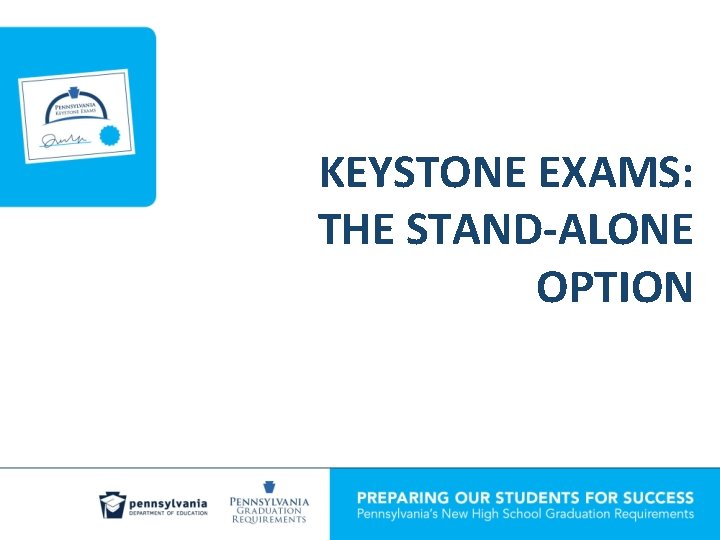 KEYSTONE EXAMS: THE STAND-ALONE OPTION 