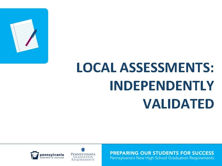 LOCAL ASSESSMENTS: INDEPENDENTLY VALIDATED 