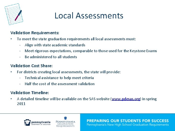 Local Assessments Validation Requirements: • To meet the state graduation requirements all local assessments