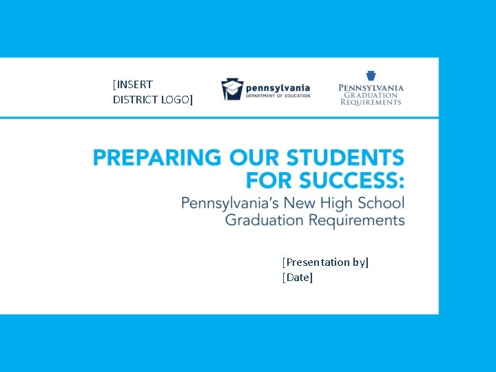 [INSERT DISTRICT LOGO] [Presentation by] [Date] 