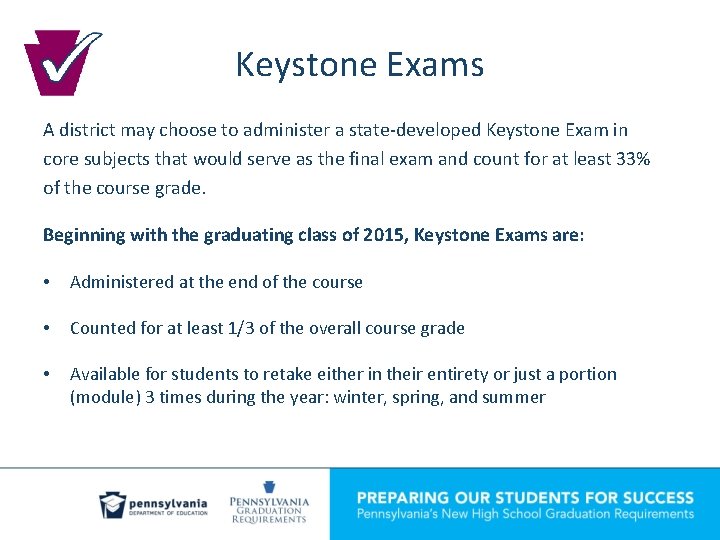 Keystone Exams A district may choose to administer a state-developed Keystone Exam in core