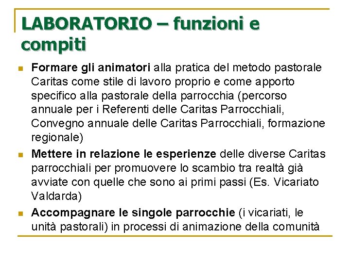 LABORATORIO – funzioni e compiti n n n Formare gli animatori alla pratica del