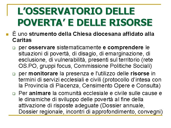 L’OSSERVATORIO DELLE POVERTA’ E DELLE RISORSE n È uno strumento della Chiesa diocesana affidato