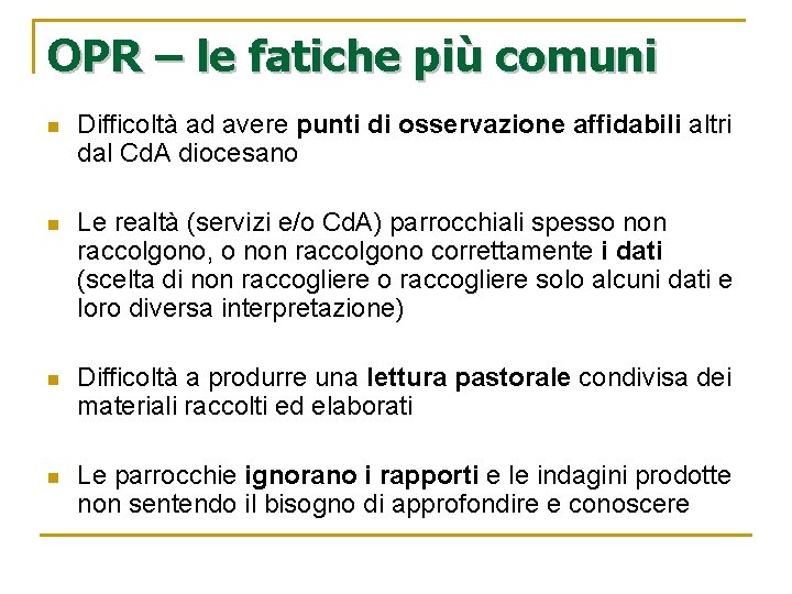 OPR – le fatiche più comuni n Difficoltà ad avere punti di osservazione affidabili