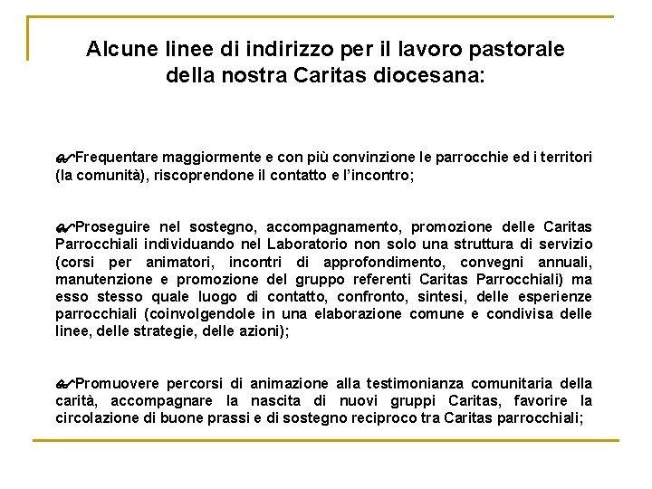 Alcune linee di indirizzo per il lavoro pastorale della nostra Caritas diocesana: Frequentare maggiormente