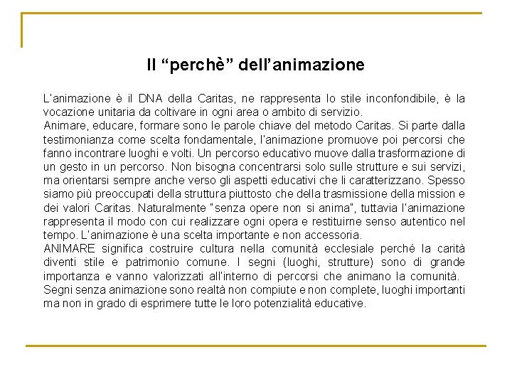 Il “perchè” dell’animazione L’animazione è il DNA della Caritas, ne rappresenta lo stile inconfondibile,