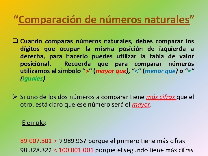 “Comparación de números naturales” q Cuando comparas números naturales, debes comparar los dígitos que