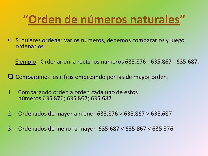 “Orden de números naturales” • Si quieres ordenar varios números, debemos compararlos y luego