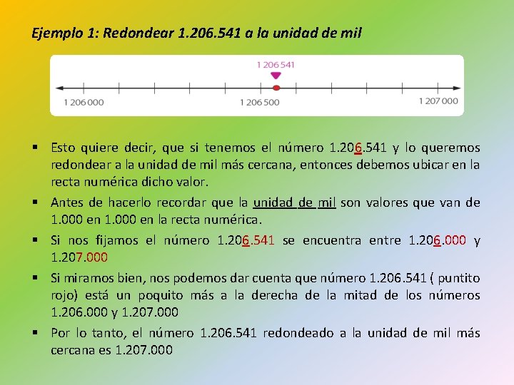 Ejemplo 1: Redondear 1. 206. 541 a la unidad de mil § Esto quiere