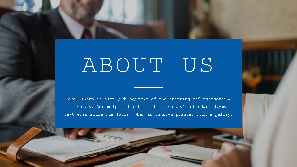 ABOUT US Lorem Ipsum is simply dummy text of the printing and typesetting industry.