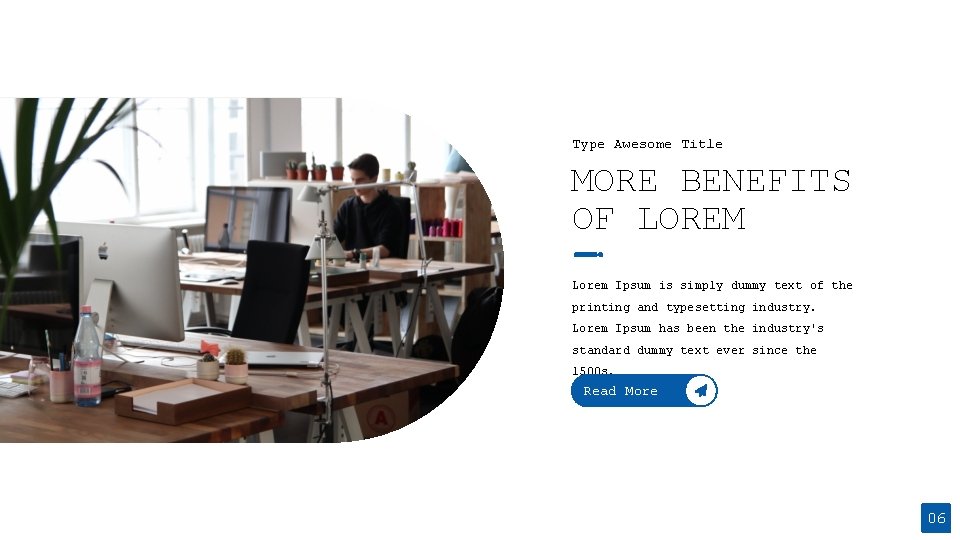 Type Awesome Title MORE BENEFITS OF LOREM Lorem Ipsum is simply dummy text of