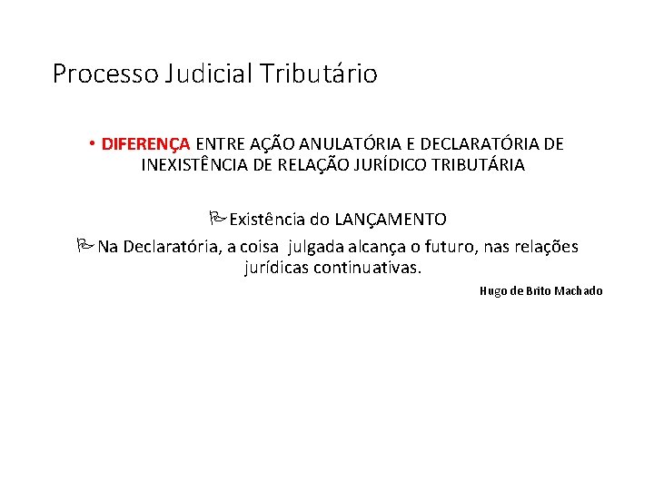 Processo Judicial Tributário • DIFERENÇA ENTRE AÇÃO ANULATÓRIA E DECLARATÓRIA DE INEXISTÊNCIA DE RELAÇÃO