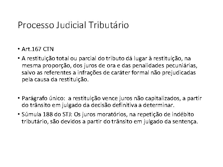 Processo Judicial Tributário • Art. 167 CTN • A restituição total ou parcial do