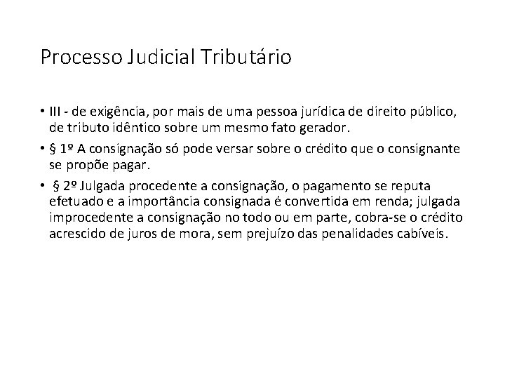 Processo Judicial Tributário • III - de exigência, por mais de uma pessoa jurídica