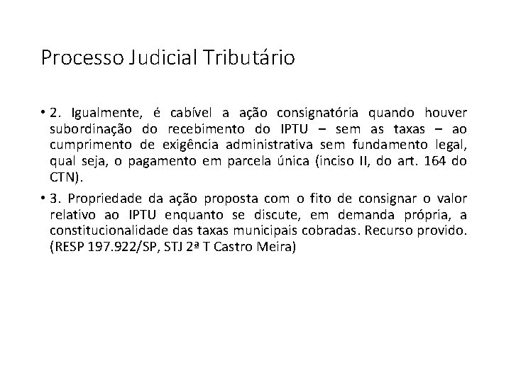 Processo Judicial Tributário • 2. Igualmente, é cabível a ação consignatória quando houver subordinação