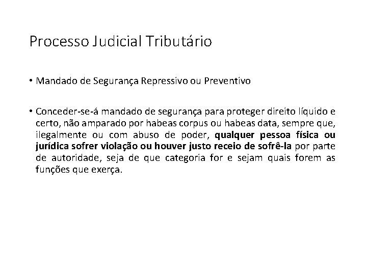 Processo Judicial Tributário • Mandado de Segurança Repressivo ou Preventivo • Conceder-se-á mandado de