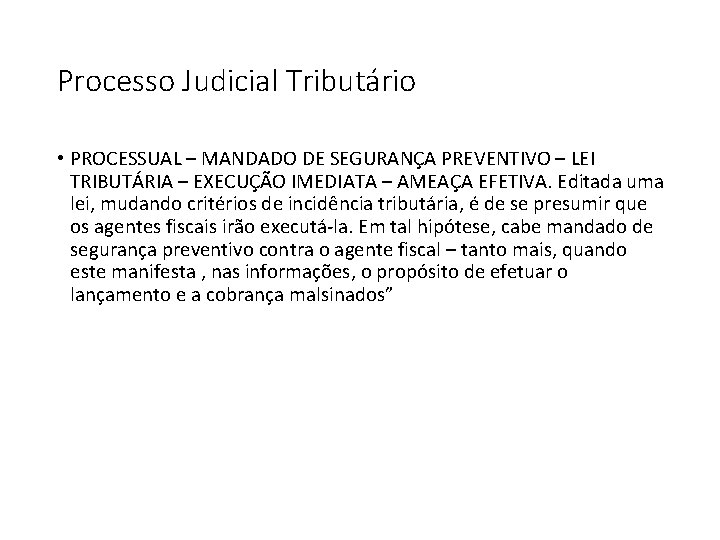 Processo Judicial Tributário • PROCESSUAL – MANDADO DE SEGURANÇA PREVENTIVO – LEI TRIBUTÁRIA –