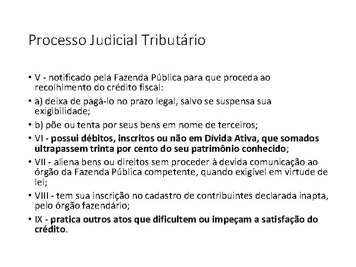 Processo Judicial Tributário • V - notificado pela Fazenda Pública para que proceda ao