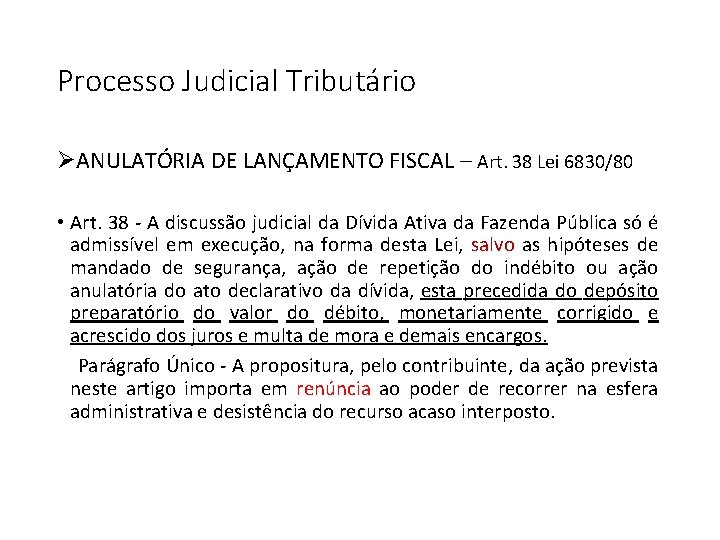 Processo Judicial Tributário ØANULATÓRIA DE LANÇAMENTO FISCAL – Art. 38 Lei 6830/80 • Art.